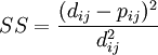 SS = \frac{(d_{ij} - p_{ij})^2}{d_{ij}^2}